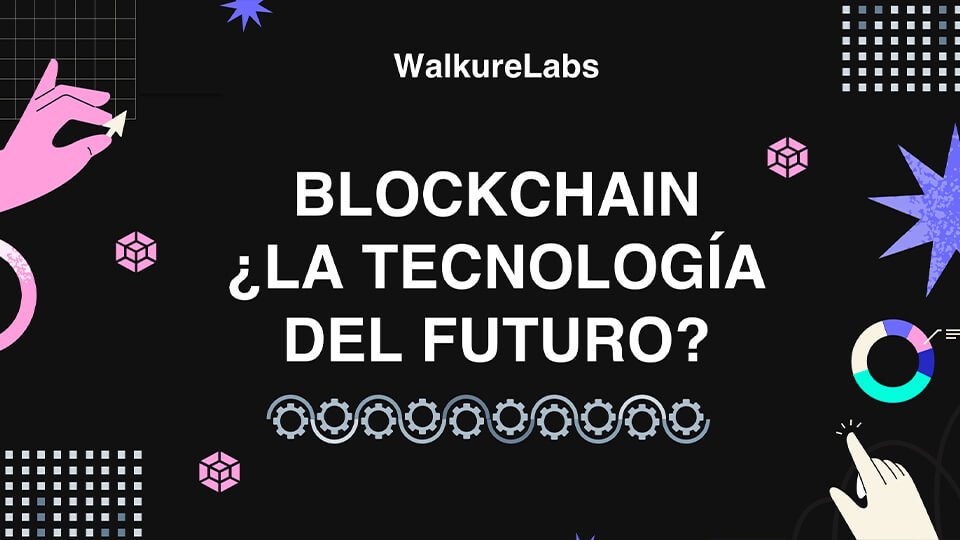 Blockchain la tecnologia del futuro